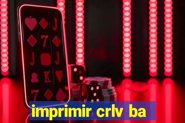 imprimir crlv ba